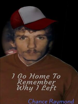 cover image of I Go Home to Remember Why I Left